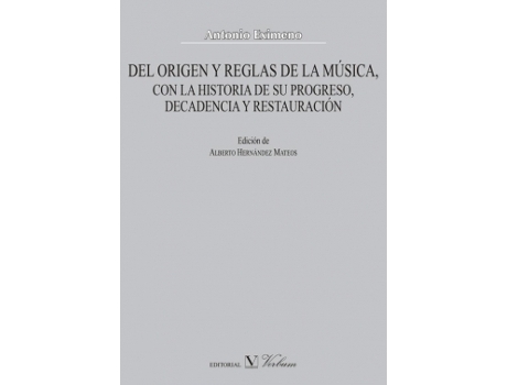 Livro Del Origen Y Reglas De La Música, Con La Historia De Su Progreso, Decadencia Y Restauración de Antonio Eximeno (Espanhol)