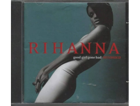 CD Rihanna - Good Girl Gone Bad (Reloaded)