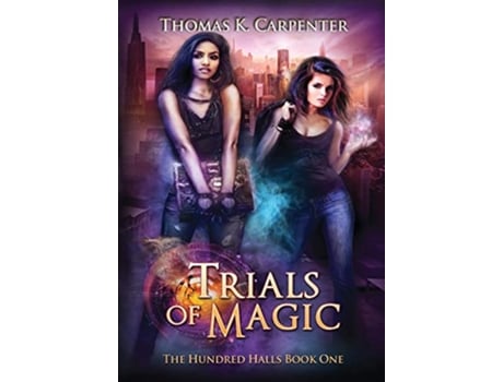 Livro Trials of Magic The Hundred Halls Series Book One de Thomas K Carpenter (Inglês)