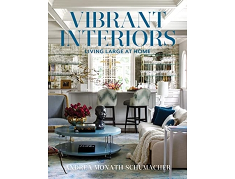 Livro Vibrant Interiors de Andrea Monath Schumacher (Inglês - Capa Dura)