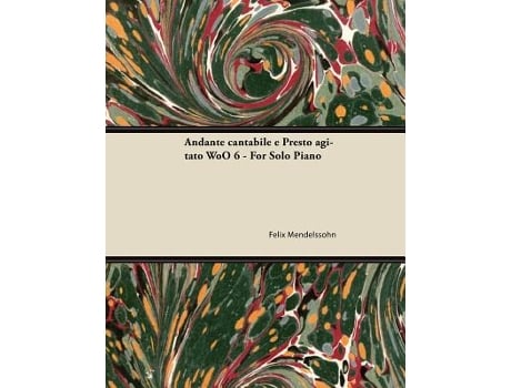 Livro Andante cantabile e Presto agitato WoO 6 For Solo Piano de Felix Mendelssohn (Inglês)