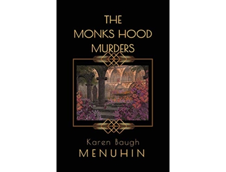 Livro The Monks Hood Murders A 1920s Murder Mystery with Heathcliff Lennox de Karen Baugh Menuhin (Inglês)