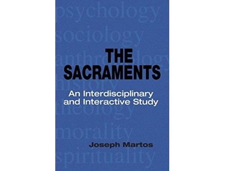 Livro The Sacraments An Interdisciplinary and Interactive Study de Joseph Martos (Inglês)