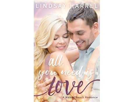 Livro All You Need Is Love Walker Beach de Lindsay Harrel (Inglês)