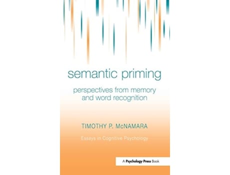 Livro Semantic Priming Perspectives from Memory and Word Recognition Essays in Cognitive Psychology de Timothy P McNamara (Inglês)