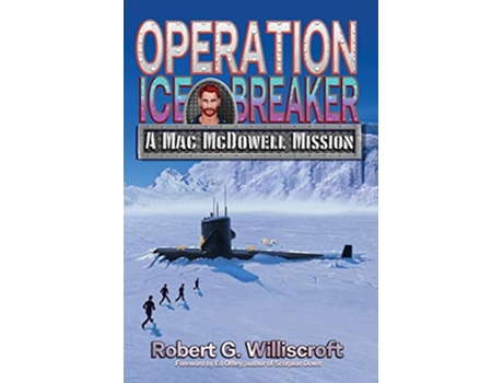 Livro Operation Ice Breaker A Mac McDowell Mission de Robert G Williscroft (Inglês)