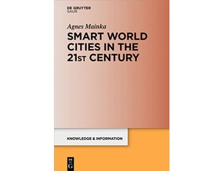 Livro Smart World Cities in the 21st Century Knowledge and Information de Agnes Mainka (Inglês - Capa Dura)