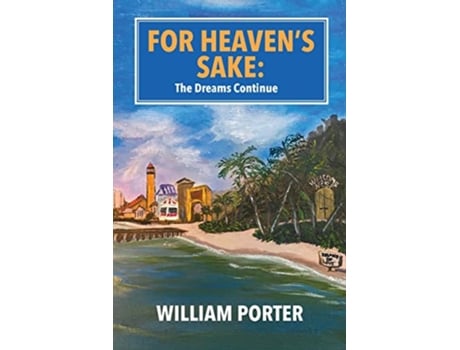 Livro For Heavens Sake The Dream Continues de William Porter (Inglês)