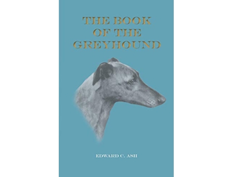 Livro The Book of the Greyhound de Edward C Ash Ruth Fawcett (Inglês)