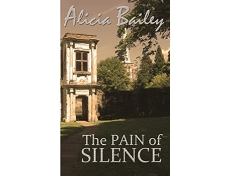 Livro The Pain of Silence de Alicia Bailey (Inglês)