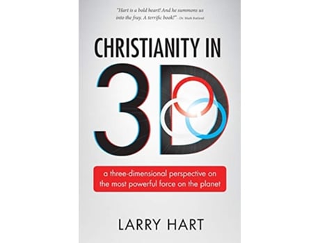 Livro Christianity in 3D a threedimensional perspective on the most powerful force on the planet de Larry Hart (Inglês)