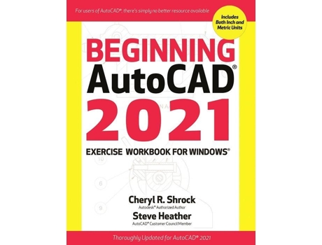 Livro beginning autocad(r) 2021 exercise workbook de cheryl r. shrock,steve heather (inglês)