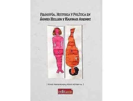 Livro Filosofía, historia y política en Ágnes Heller y Hannah Arendt de Angel Prior Olmos (Espanhol)