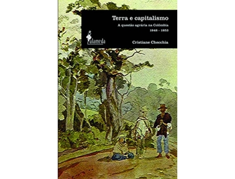 Livro Terra E Capitalismo A Questao Agraria Na Colombia 18481853 Portuguese Edition de Cristiane Checchia (Português do Brasil)