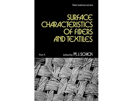 Livro Surface Characteristics of Fibers and Textiles Part Ii Fiber Science de M J Schick (Inglês)