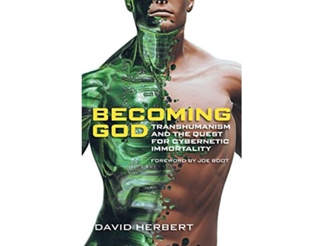 Livro Becoming God Transhumanism and the Quest for Cybernetic Immortality de David Herbert (Inglês)