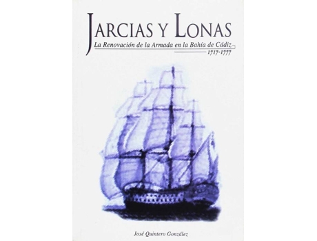 Livro Jarcias Y Lonas La Renovacion De La Armada En La Bah¡A De Ca de Jose Mar¡A Quintero Gonzalez (Espanhol)