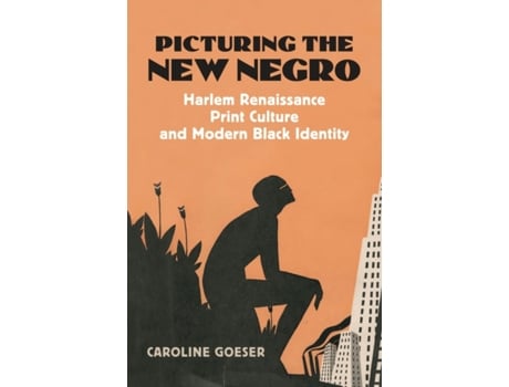 Livro Picturing the New Negro: Harlem Renaissance Print Culture and Modern Black Identity (Culture America (Hardcover)) Caroline Goeser (Inglês)