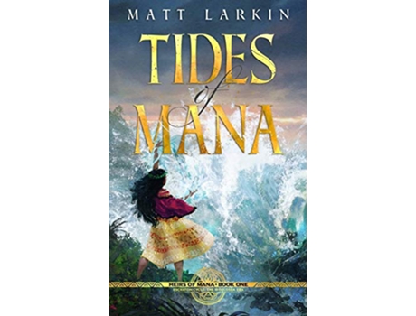 Livro Tides of Mana Eschaton Cycle Heirs of Mana de Matt Larkin (Inglês)