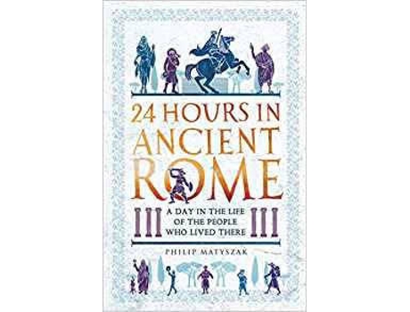 Livro 24 Hours In Ancient Rome de Philip Matyszak