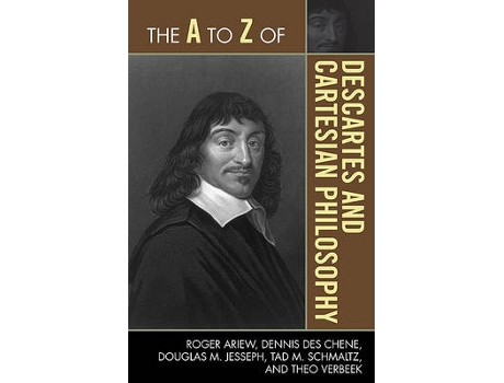 Livro the a to z of descartes and cartesian philosophy de roger ariew,dennis des chene,douglas m. jesseph,tad m. schmaltz,theo verbeek (inglês)