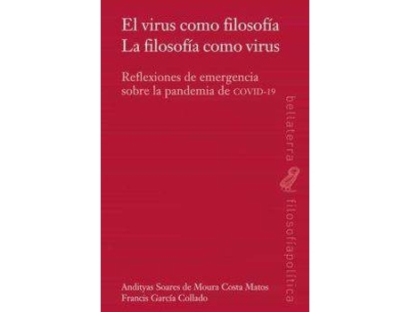 Livro El virus como filosofía : la filosofía como virus : reflexiones de emergencia sobre la pandemia de COVID-19 de Andityas Soares De Moura, Francis García Collado (Espanhol)