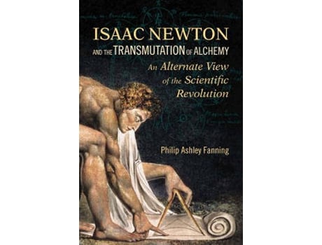 Livro isaac newton and the transmutation of alchemy de philip ashley fanning (inglês)