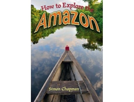 Livro How to Explore the Amazon de Simon Chapman (Inglês)