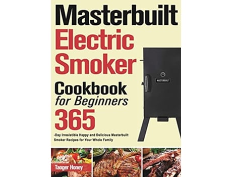 Livro Masterbuilt Electric Smoker Cookbook for Beginners de Taoger Honey (Inglês)