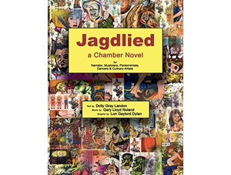 Livro Jagdlied a Chamber Novel for Narrator Musicians Pantomimists Dancers Culinary Artists color paperback de Dolly Gray Landon (Inglês)