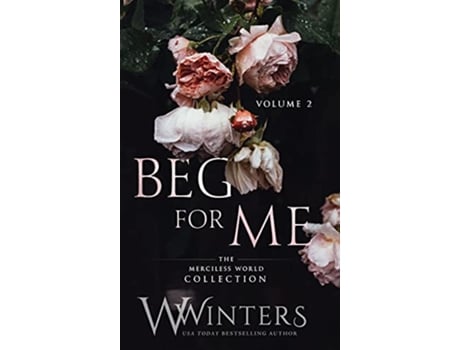 Livro Beg For Me Volume 2 de W Winters (Inglês - Capa Dura)