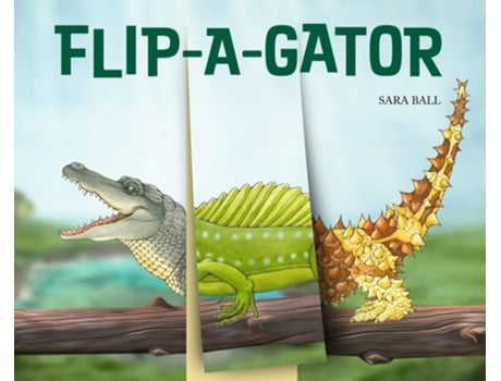 Livro Flip-a-gator de Sara Ball (Inglês - Capa Dura)