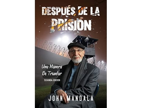 Livro Después de la Prisión Una Manera De Triunfar Spanish Edition de John Mandala (Espanhol)