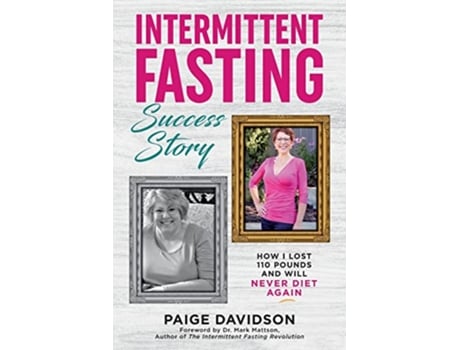 Livro Intermittent Fasting Success Story How I Lost 110 Pounds and Will Never Diet Again de Paige Davidson (Inglês)