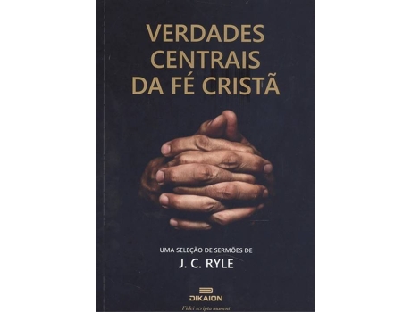 Livro Verdades Centrais Da Fe Cristiã de J.C. Ryle (Português)