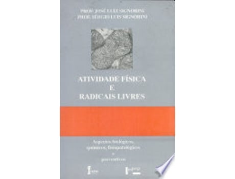 Livro ATIVIDADES FISICAS E RADICAIS LIVRES de SIGNORINI, JOSE LUIZ (Português do Brasil)