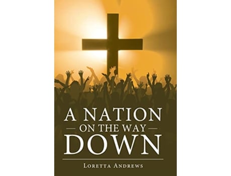 Livro A Nation on the Way Down de Loretta Andrews (Inglês)