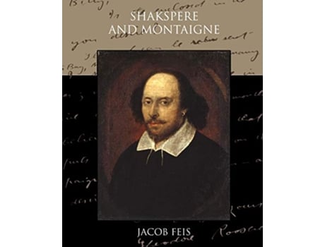 Livro Shakespeare And Montaigne de Jacob Feis (Inglês)