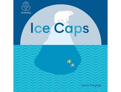 Livro Eco Baby: Ice Caps de Lorna Freytag (Inglês - 2021)