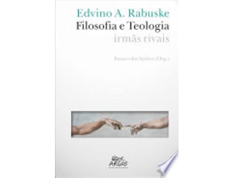 Livro Filosofia e Teologia: Irmas Rivais de Edvino A. Rabuske (Português do Brasil)