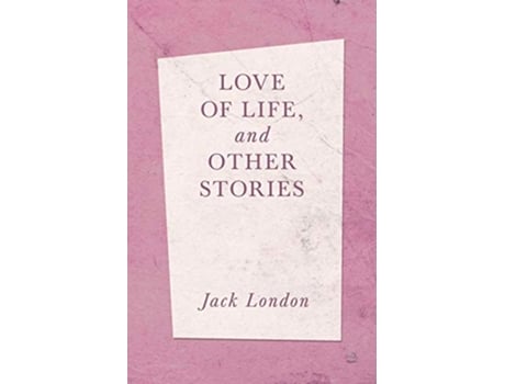 Livro Love of Life and Other Stories de Jack London (Inglês)