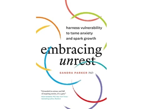 Livro Embracing Unrest Harness Vulnerability to Tame Anxiety and Spark Growth de Dr Sandra Parker (Inglês)