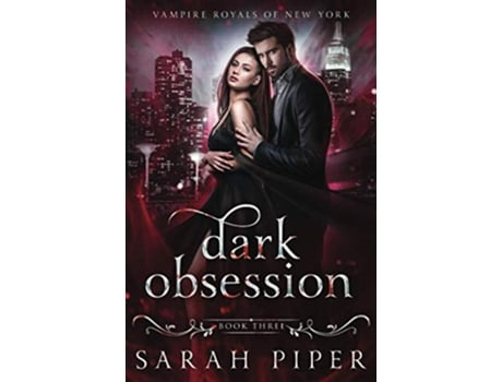 Livro Dark Obsession A Vampire Romance Vampire Royals of New York de Sarah Piper (Inglês)