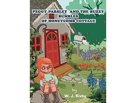 Livro Peggy Parsley and the Buzzy Bumbles of Honeycomb Cottage de W J Bixby (Inglês)