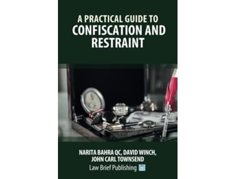 Livro A Practical Guide to Confiscation and Restraint de Narita Bahra QC David Winch John Carl Townsend (Inglês)