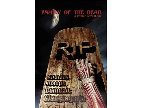 Livro Family of the Dead A Zombie Anthology de Anthony Giangregorio Joseph Giangregorio Domenic Giangregorio (Inglês)