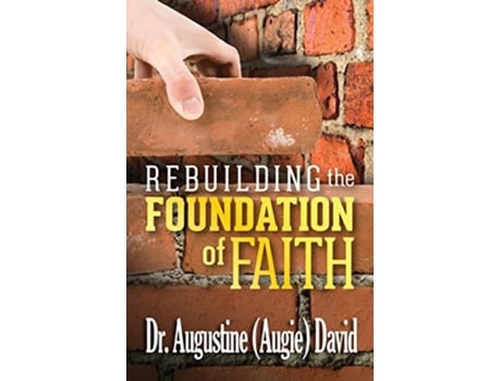 Livro Rebuilding the Foundation of Faith de Dr Augustine David (Inglês)