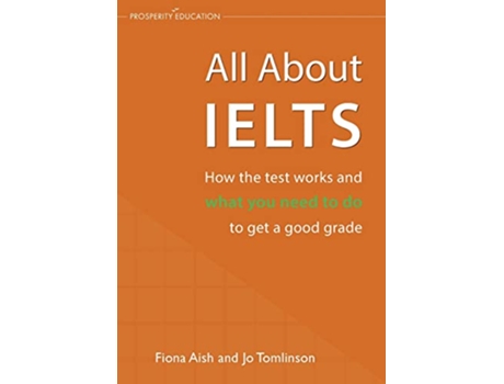 Livro All About IELTS How the test works and what you need to do to get a good grade de Fiona Aish e Jo Tomlinson (Inglês)