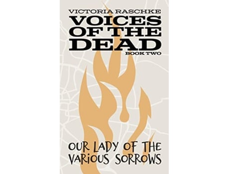 Livro Our Lady of the Various Sorrows Voices of the Dead Book Two de Victoria Raschke (Inglês)