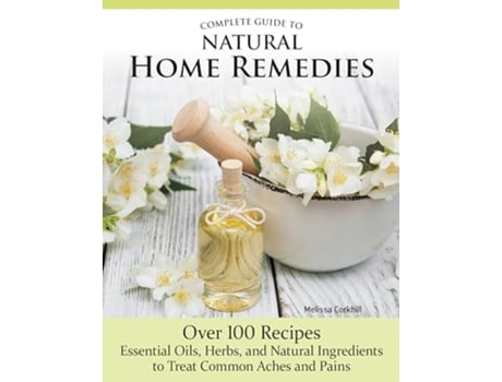 Livro Complete Guide to Natural Home Remedies de Melissa Corkhill (Inglês)